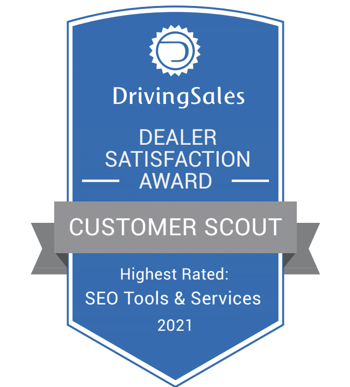 2021 Driving Sales Dealer Satisfaction Award Highest Rated SEO Vender Customer Scout Award